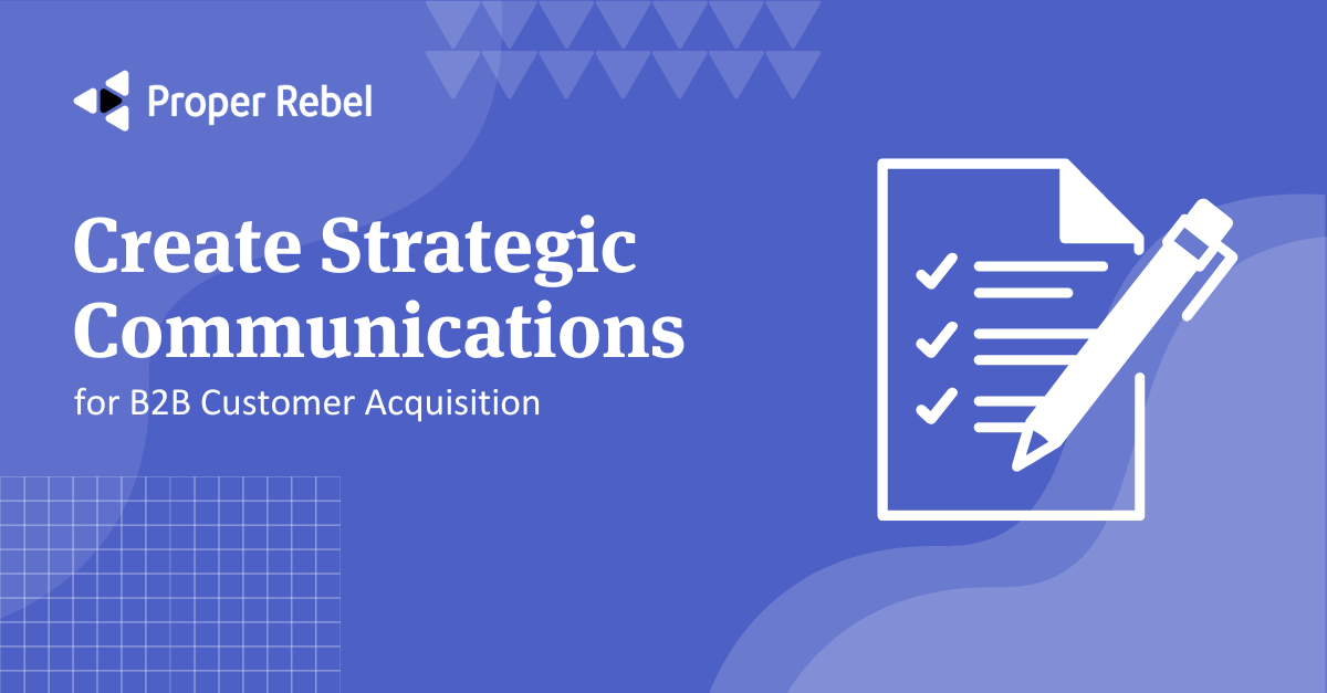 Create-Strategic-Communications-for-B2B-Customer-Acquisition