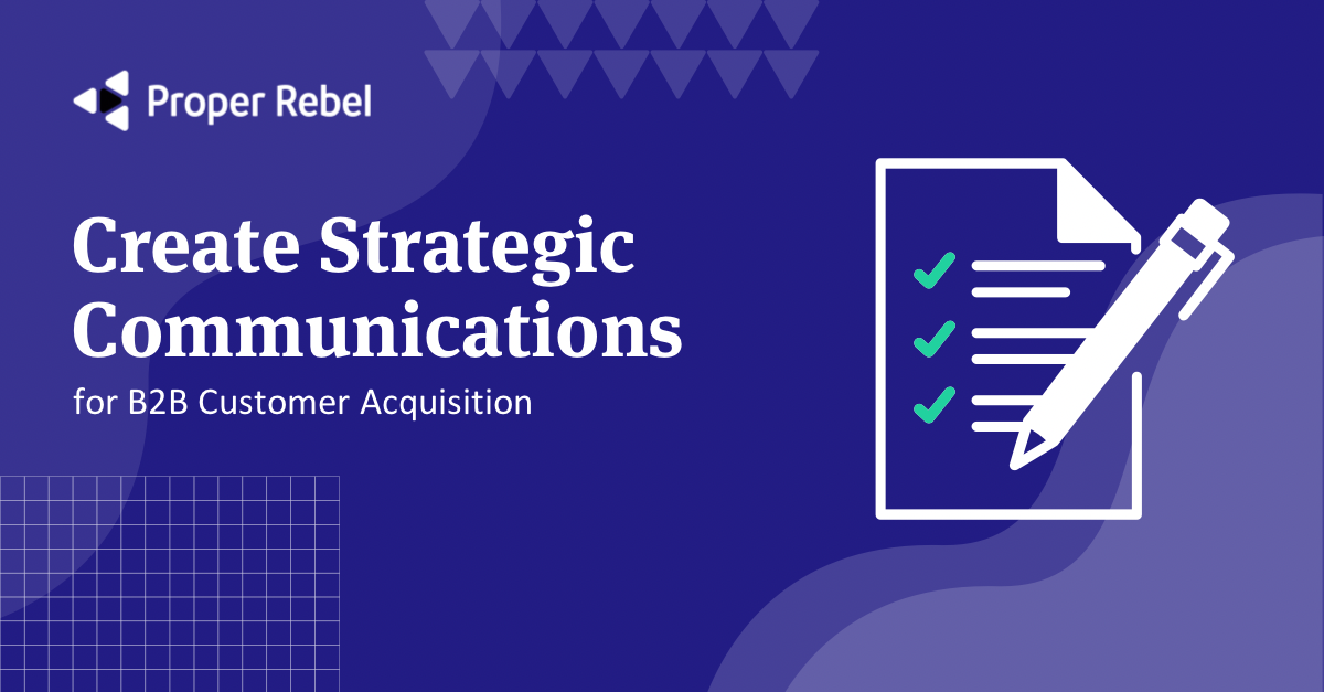 Featured image for “Strategic Communications for B2B Customer Acquisition”