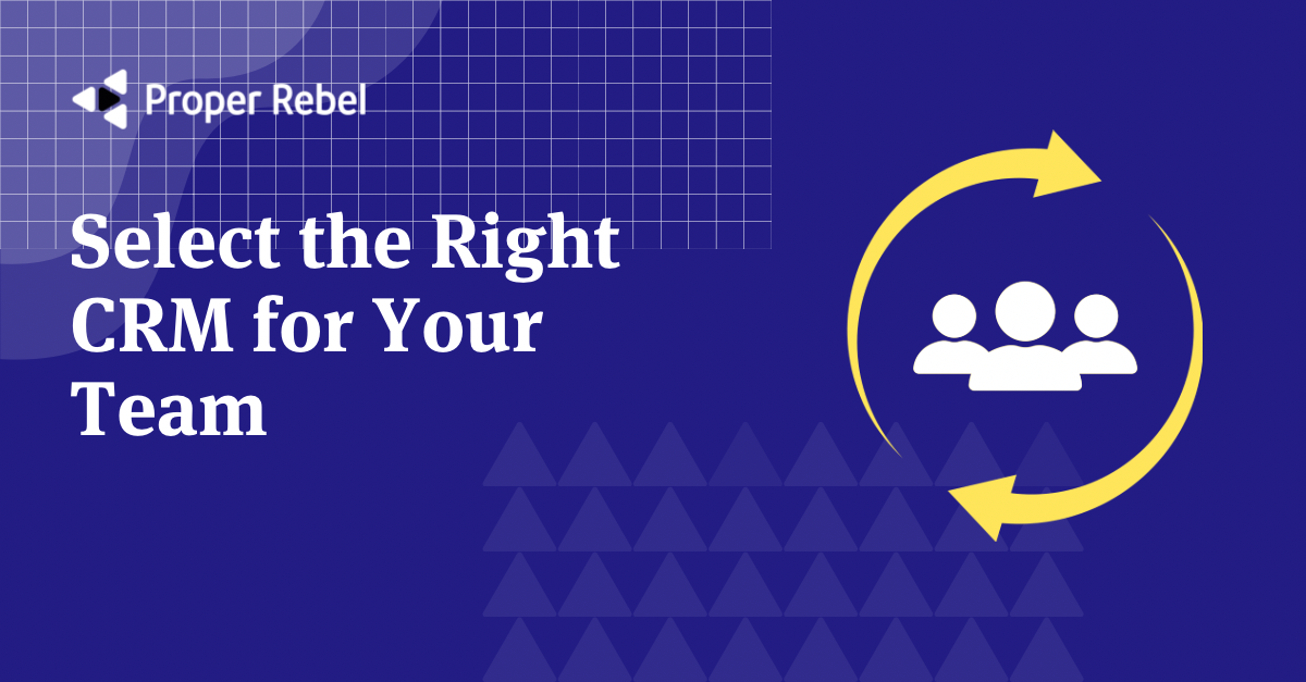 Featured image for “Select the Right CRM for Your Team”