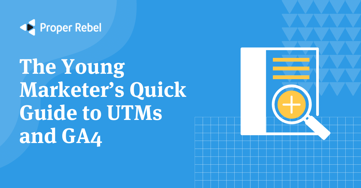 Featured image for “The Young Marketer’s Quick Guide to UTMs and GA4”